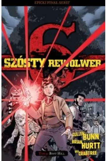 Boot Hill. Sz�sty rewolwer. Tom 9 - Cullen Bunn