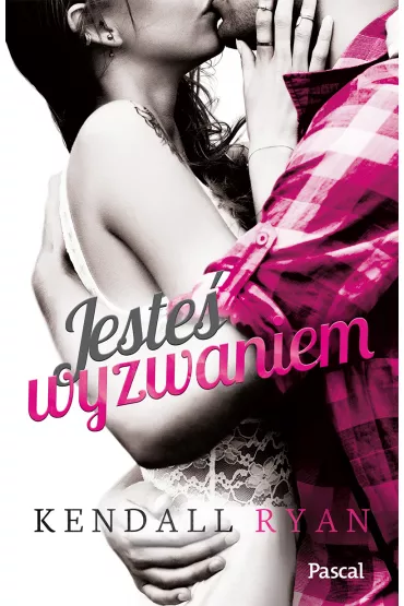 Jeste� wyzwaniem - Kendall Ryan