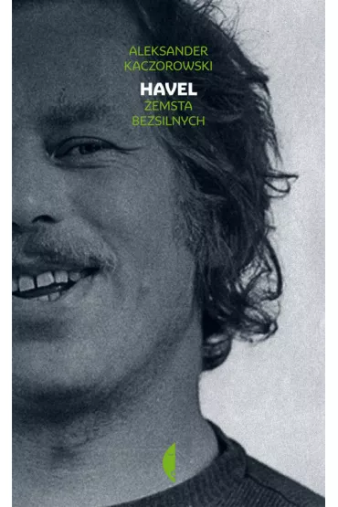 Havel. Zemsta bezsilnych - Aleksander Kaczorowski