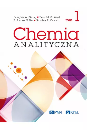 Chemia analityczna. Tom 1 - Douglas A. Skoog, Donald M. West, Stanley R. Crouch, James  Holler