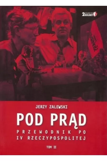 Pod pr�d. Przewodnik po IV Rzeczypospolitej. Tom 2 - Jerzy Zalewski