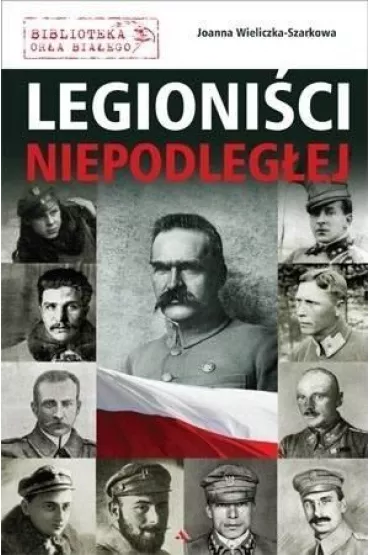 Legioni�ci Niepodleg�ej - Joanna Wieliczka-Szarkowa