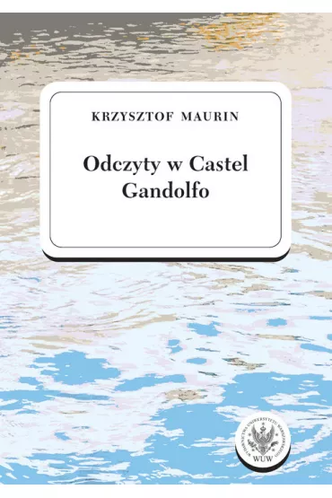 Odczyty w Castel Gandolfo. Tom 1 - Krzysztof Maurin