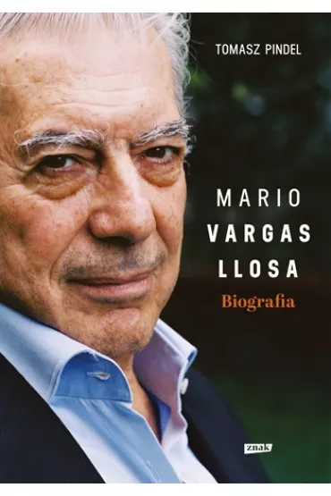 Mario Vargas Llosa. Biografia - Tomasz Pindel