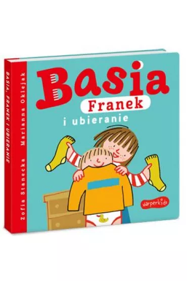 Basia, Franek i ubieranie - Marianna Oklejak, Zofia Stanecka