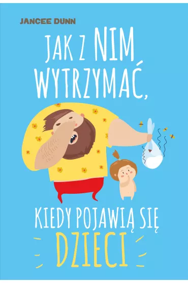 Jak z nim wytrzyma� kiedy pojawi� si� dzieci - Jancee Dunn