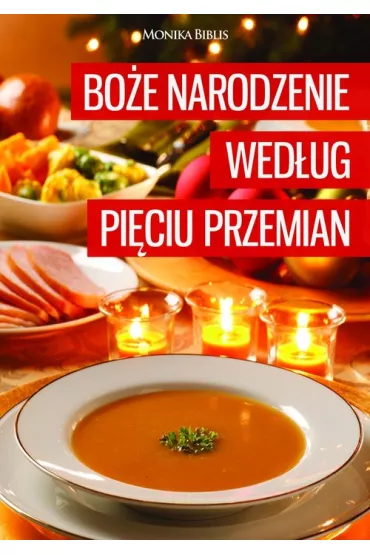 Bo�e Narodzenie wed�ug Pi�ciu Przemian - Monika Biblis