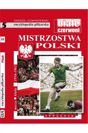 Mistrzostwa Polski tom 55. Stulecie cz.5 - Andrzej Gowarzewski