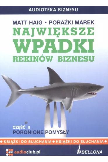Audiobook Najwi�ksze wpadki rekin�w biznesu. Cz�� 2. Poronione pomys�y (ksi��ka audio) CD - Matt Haig