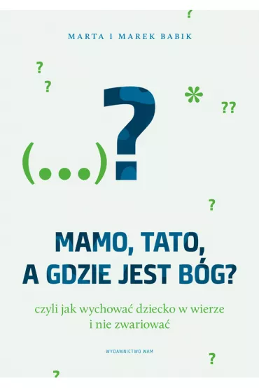 Mamo, tato, a gdzie jest B�g? - Marek Babik, Marta Babik