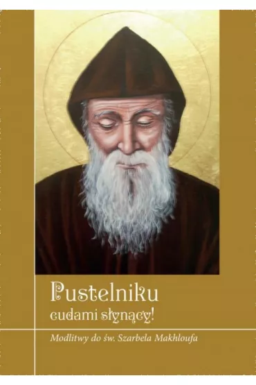 Pustelniku �askami s�yn�cy! Modlitwy do �w. Szarbe - Krzysztof Zimo�czyk