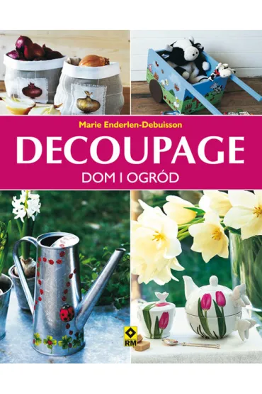 Decoupage dom i ogrod - Marie Enderlen-Debuisson