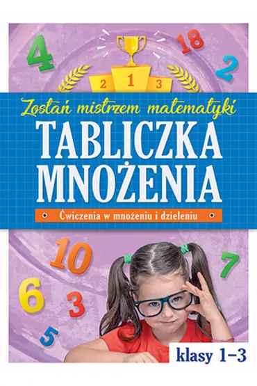 Zosta� mistrzem matematyki. Tabliczka mno�enia w klasach 1-3