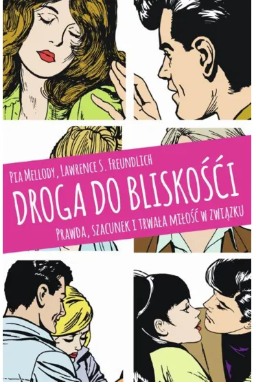 Droga do blisko�ci. Prawda, szacunek i trwa�a mi�o�� w zwi�zku - Pia Mellody, Lawrence S. Freundlich
