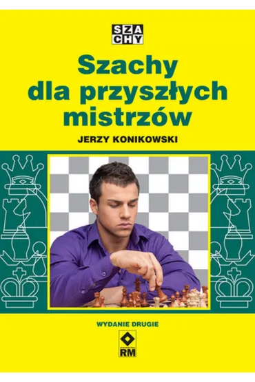 Szachy dla przysz�ych mistrz�w - Jerzy Konikowski