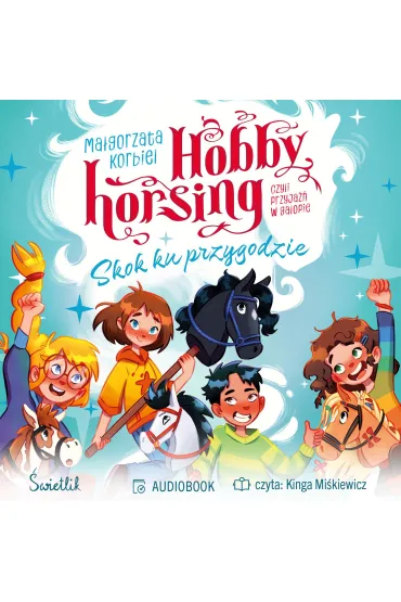 Audiobook Skok ku przygodzie. Hobby horsing, czyli przyja�� w galopie mp3 - Ma�gorzata Korbiel