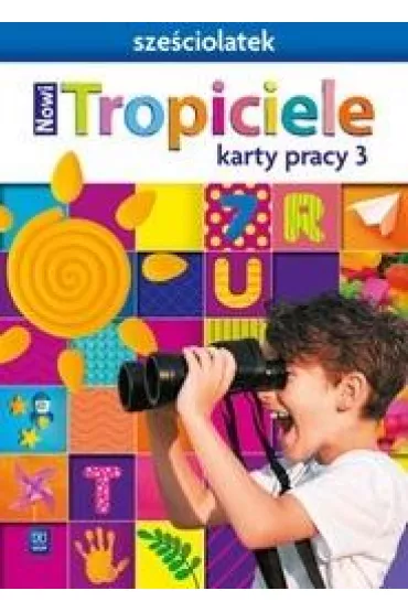 Nowi Tropiciele Sze�ciolatek. Karty pracy. Cz�� 3 - Beata Gawro�ska, Emilia Raczek