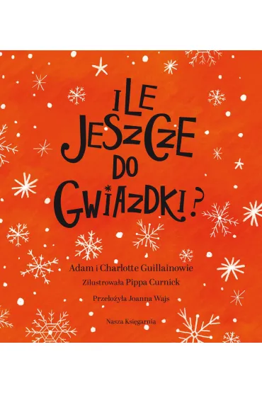 Ile jeszcze do Gwiazdki? - Joanna Wajs, Charlotte  Guillain, Pippa  Curnick, Adam Guillain