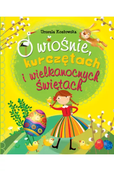 O wio�nie kurcz�tach i wielkanocnych �wi�tach - Urszula Koz�owska