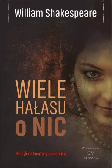 Wiele ha�asu o nic - William Shakespeare