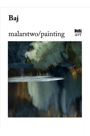 Baj. Malarstwo - Anna Wachta