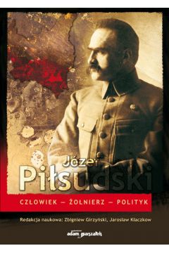 Jzef Pisudski Czowiek-onierz-Polityk