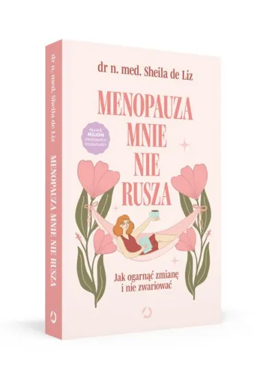 Menopauza mnie nie rusza. Jak ogarn�� zmian� i nie zwariowa� - Sheila de Liz