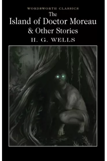 The Island of Doctor Moreau and Other Stories. Wordsworth Classics wer. angielska - Herbert George Wells