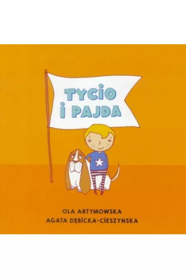 Tycio i Pajda. Tom 1 - Agata D�bicka-Cieszy�ska, Ola Artymowska