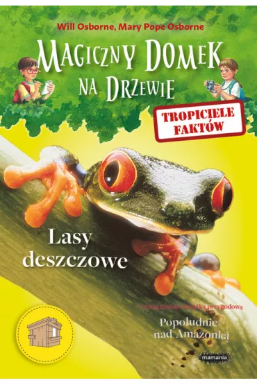 Lasy deszczowe. Tropiciele fakt�w. Magiczny domek na drzewie - Mary Pope Osborne, Will Osborne