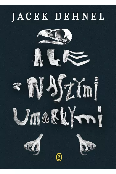 Ale z naszymi umar�ymi - Jacek Dehnel