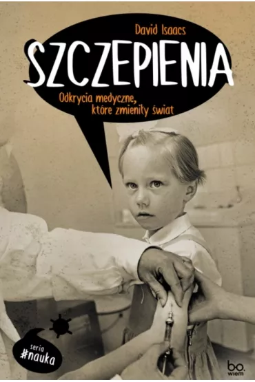 Szczepienia. Odkrycia medyczne, kt�re zmieni�y �wiat - David Isaacs