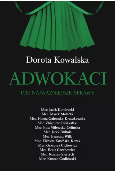 Adwokaci. Ich najwa�niejsze sprawy - Dorota Kowalska