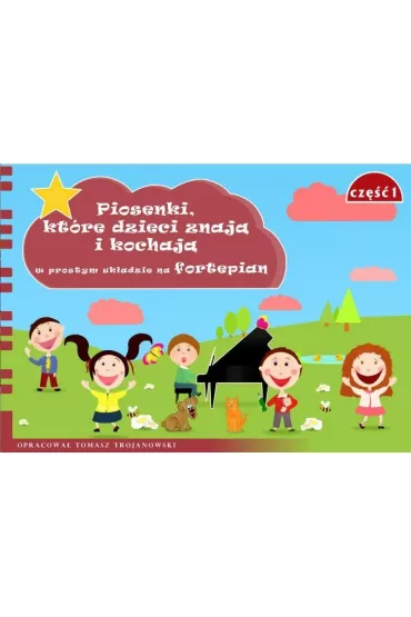 Piosenki, kt�re dzieci znaj� i kochaj�... cz.1 - Tomasz Trojanowski