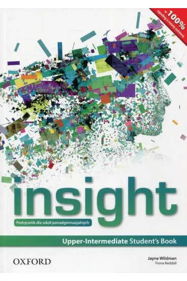 Insight Upper-Intermediate. Student's Book. Szko�y ponadpodstawowe - Fiona Beddall, Jayne Wildman