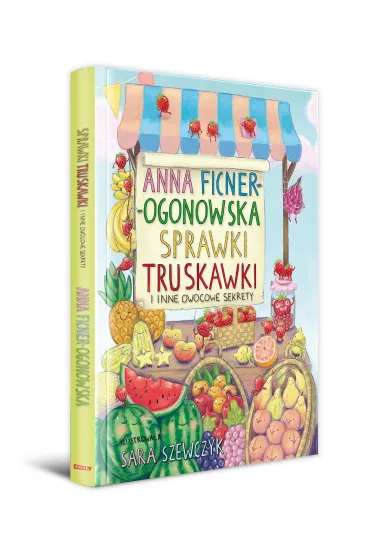 Sprawki truskawki i inne owocowe sekrety - Anna Ficner-Ogonowska