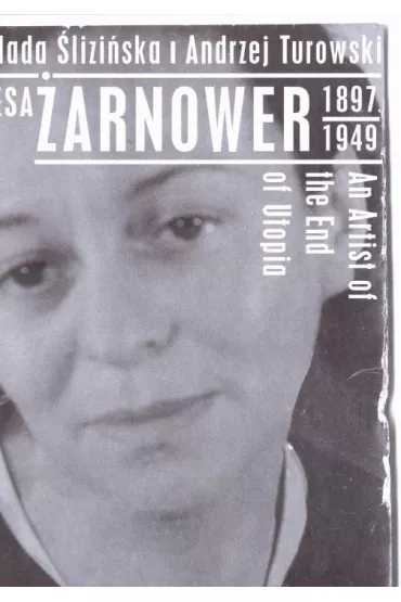 Teresa �arnower�wna (1897-1949). An Artist of the End od Utopia - Andrzej Turowski, Dafaux Marini, Milada �lizi�ska