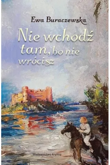 Nie wchod� tam, bo nie wr�cisz - Ewa Buraczewska