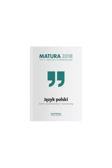 J�zyk polski. Matura 2018. Testy i arkusze z odpowiedziami. Zakres podstawowy i rozszerzony - Jolanta Manthey, Katarzyna Budna, Violetta Kalka, Tadeusz  Banowski
