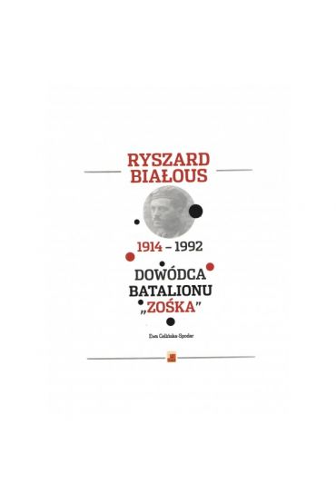 Ryszard Białous 1914-1992 Dowódca Batalionu 