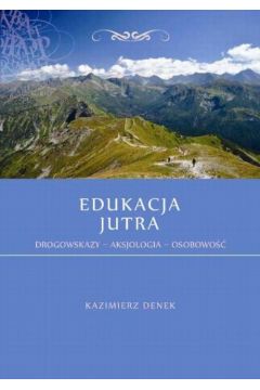 eBook Edukacja Jutra. Drogowskazy – Aksjologia – Osobowo pdf
