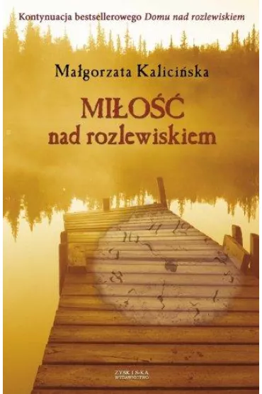 Mi�o�� nad rozlewiskiem. Rozlewisko. Tom 3 - Ma�gorzata Kalici�ska