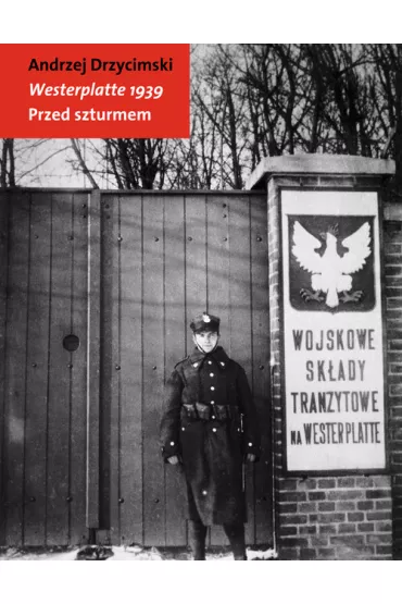 Westerplatte 1939 - Andrzej Drzycimski
