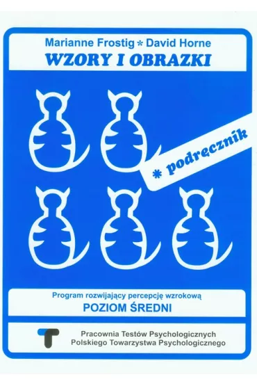 Wzory i obrazki Podr�cznik Program rozwijaj�cy percepcj� wzrokow� Poziom �redni - Marianne Frostig, David Horne
