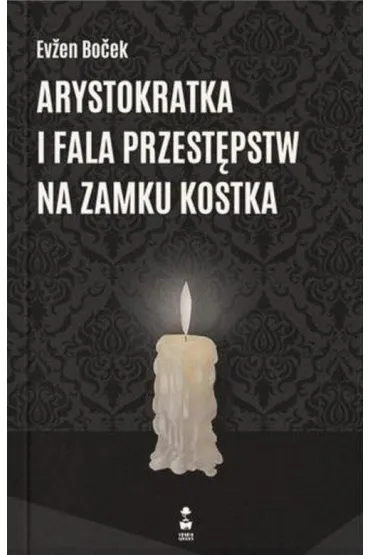 Arystokratka i fala przest�pstw na zamku kostka. Arystokratka. Tom 4 - Evzen Bocek