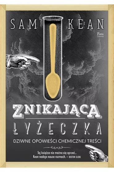 Znikaj�ca �y�eczka. Dziwne opowie�ci chemicznej tre�ci. * * - Sam Kean