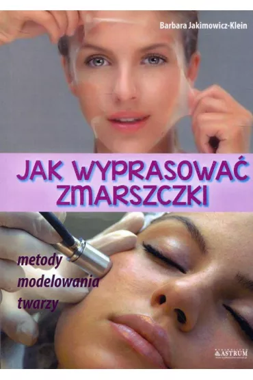 Jak wyprasowa� zmarszczki - Barbara Jakimowicz-Klein