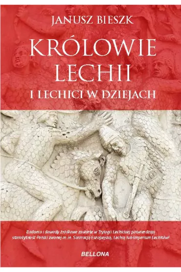 Kr�lowie Lechii i Lechici w dziejach - Janusz Bieszk