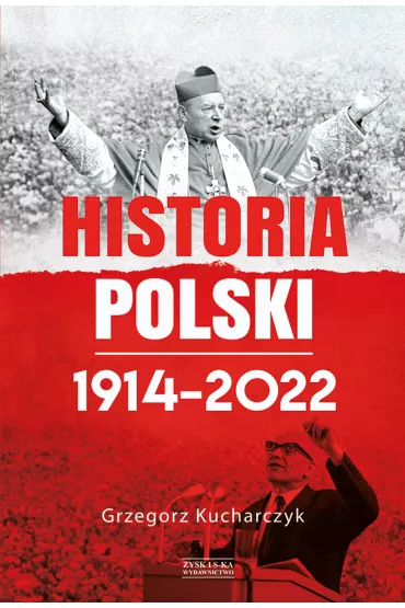 Historia Polski 1914-2022 - Grzegorz Kucharczyk