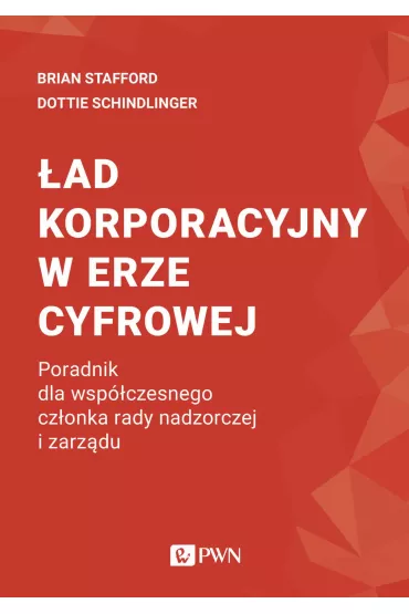 �ad korporacyjny w erze cyfrowej. Poradnik dla wsp�czesnego cz�onka rady nadzorczej i zarz�du - Dottie  Schindlinger, Stafford Brian